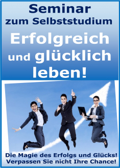 ErfolgsFlow! Erfolgreich und glücklich leben! Seminar zum Selbststudium!